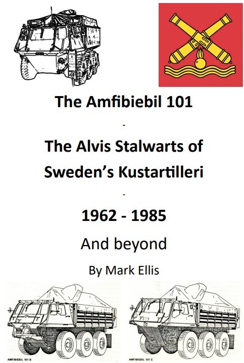 Brief overview of the Amfibiebil 101 - The Alvis Stalwarts of Sweden’s Kustartilleri - 1962 - 1985
